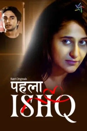 Pehla Ishq (2026) Season 1 Part 1 Hindi Ratri Web Series download full movie